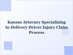 Kansas Attorney for Delivery Driver Injury Claims