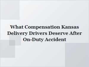 What Compensation Kansas Delivery Drivers Deserve After on-Duty Accident